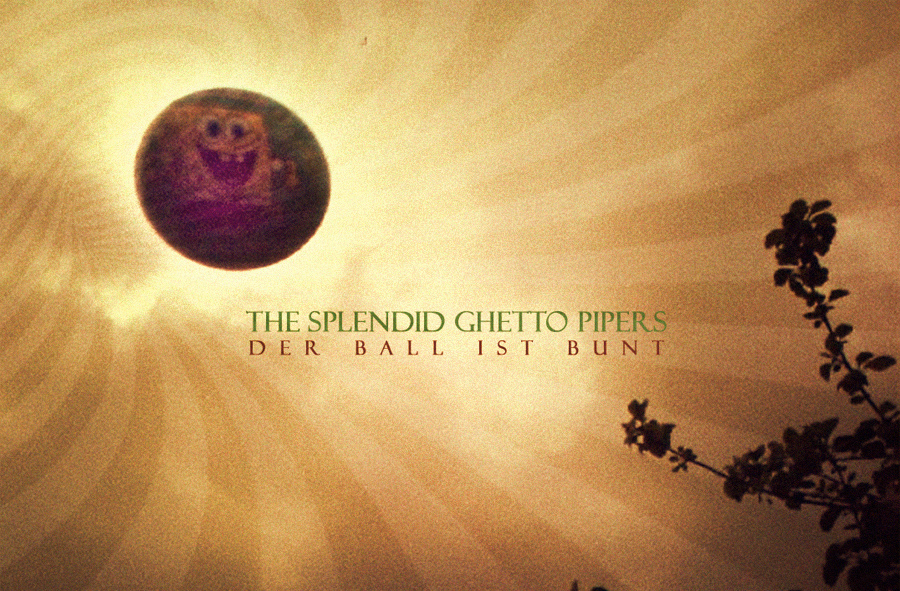 The Splendid Ghetto Pipers - Der Ball Ist Bunt (Cover)