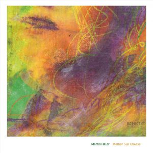 Martin Hiller - Mother Sun Cheese (Albumcover)